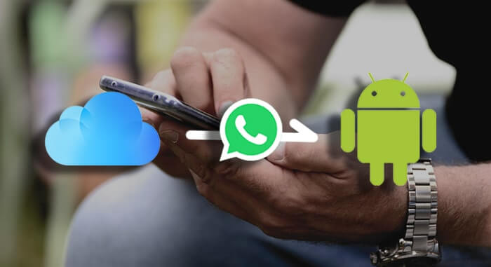 Comment restaurer la sauvegarde WhatsApp d'iCloud sur Android ?