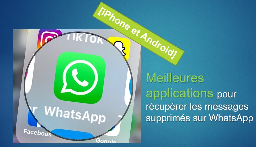 Top Applications pour récupérer les messages supprimés sur WhatsApp [iPhone et Android]