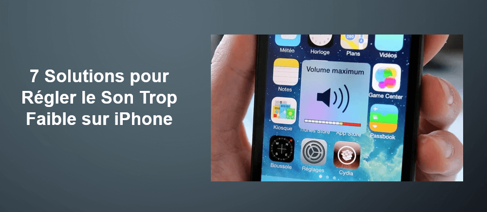 7 Solutions pour Régler le Son Trop Faible d'un Appel sur iPhone