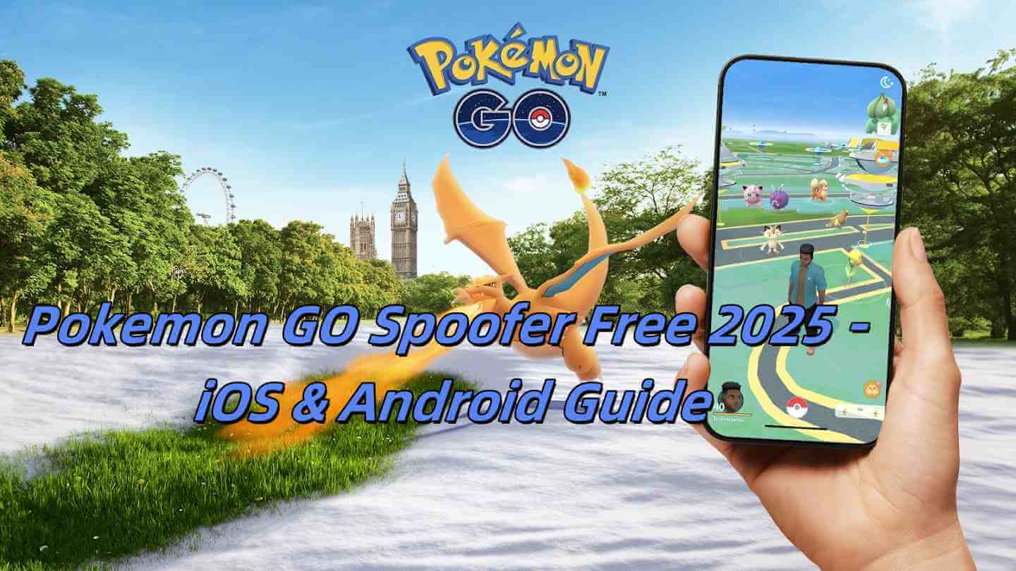 Pokémon GO Spoofer Besplatno 2025 – Konačni vodič za besplatne alate za varanje lokacije na iOS i Android