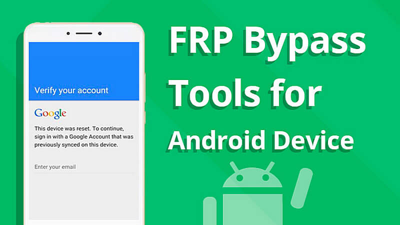 13 FRP bypass eszköz a Google-fiók ellenőrzésének eltávolításához