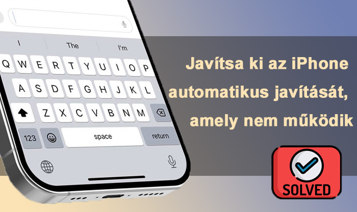 Javítsa ki az iPhone automatikus javítását, amely nem működik