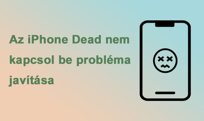 Az iPhone Dead nem kapcsol be probléma javítása