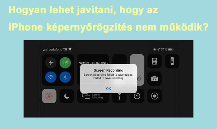 Hogyan lehet javítani, hogy az iPhone képernyőrögzítés nem működik ?