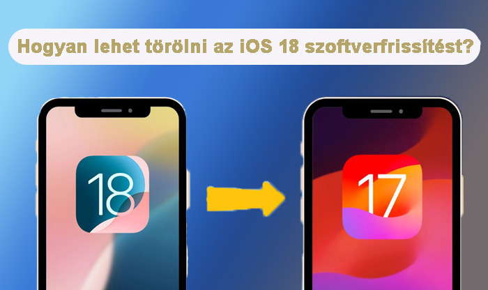 Hogyan lehet törölni az iOS 18 szoftverfrissítést ?