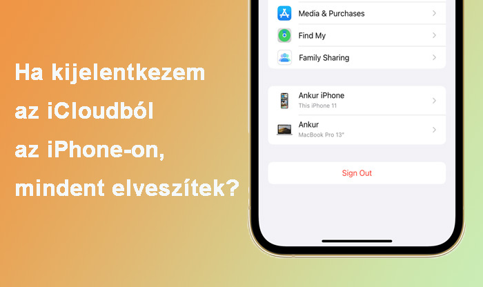 Ha kijelentkezem az iCloudból az iPhone-omon, mindent elveszítek?