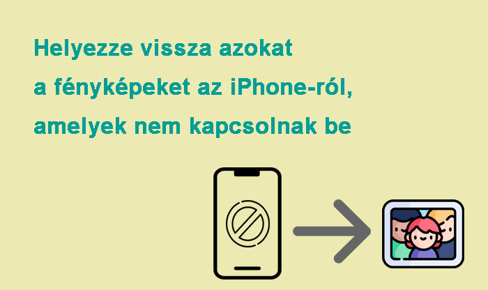 Hogyan lehet visszaállítani azokat a fényképeket az iPhone-ról, amelyek nem kapcsolnak be