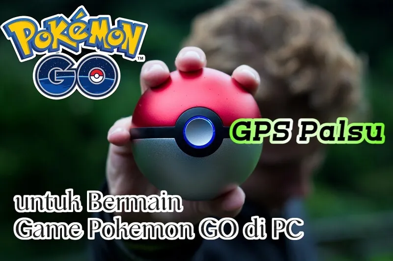 Cara Memalsukan Lokasi GPS untuk Bermain Pokémon Go di PC