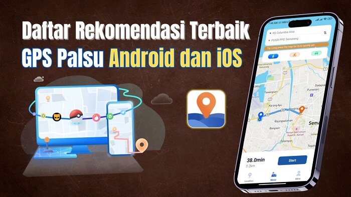 8 GPS Palsu Apk untuk Android & iOS , Ada yang Tidak akan Terdeteksi oleh Server