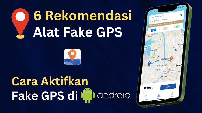 Cara Mengaktif Fake GPS di Android, 6 Alat Fake GPS Android Direkomendasikan