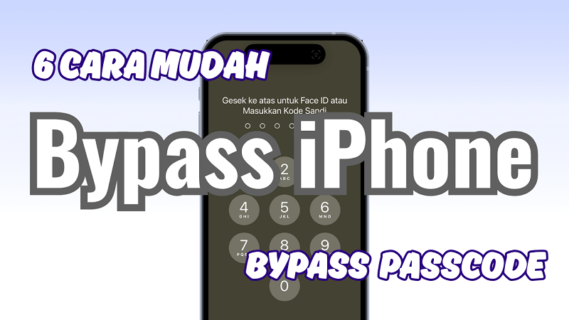 6 Cara Bypass iPhone 11/12/13/14/15/16, Unlock Passcode Segera!