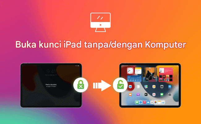Cara Unlock iPad Tanpa/Dengan Komputer, 7 Solusi!