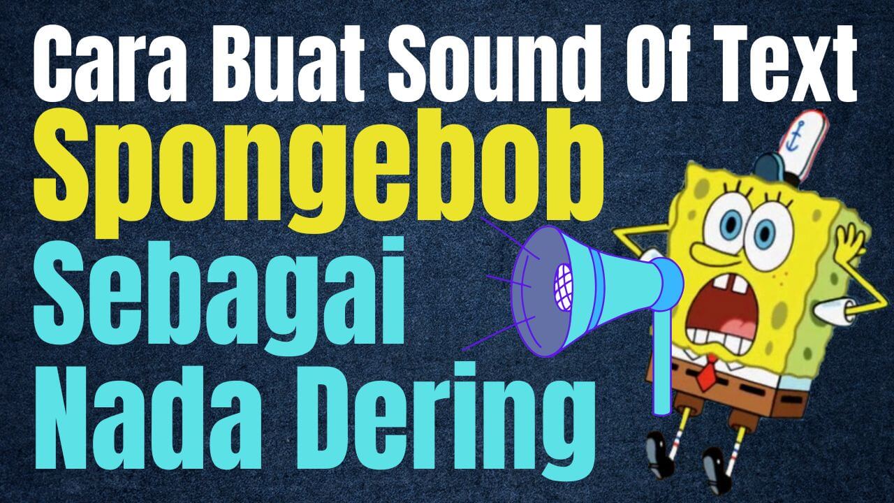 cara buat sound of text spongebob sebagai nada dering