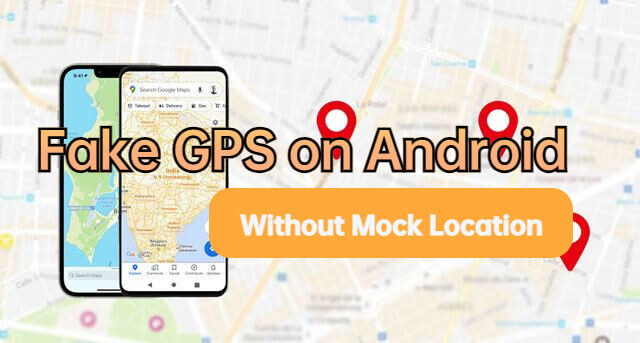 איך לזייף GPS באנדרואיד ללא מיקום מדומה?