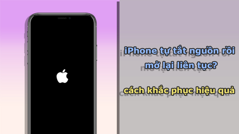 iPhone tự tắt nguồn rồi mở lại liên tục? 9 giải pháp hiệu quả