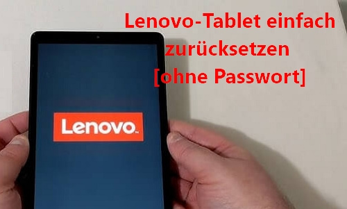 Lenovo Tablet zurücksetzen