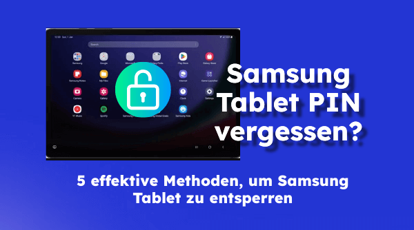 Samsung Tablet PIN vergessen? 5 Methoden zum Entsperren