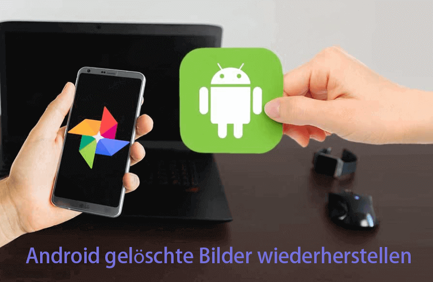 Android gelöschte Bilder wiederherstellen