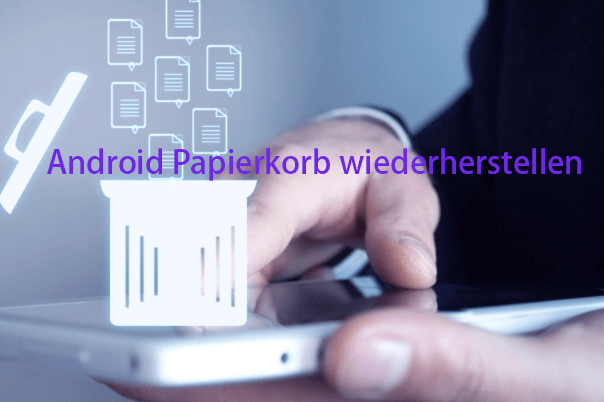 Android Papierkorb wiederherstellen