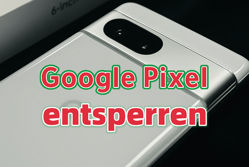 Google Pixel entsperren