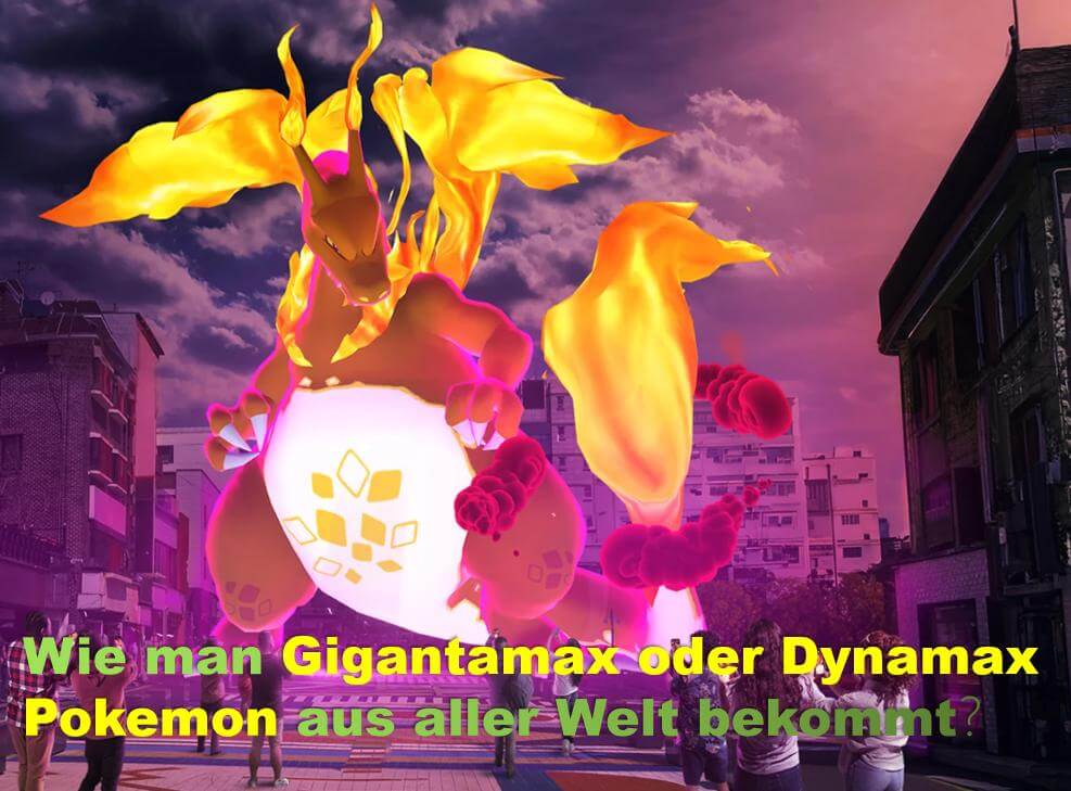 Wie man Gigantamax oder Dynamax Pokemon aus aller Welt bekommt？