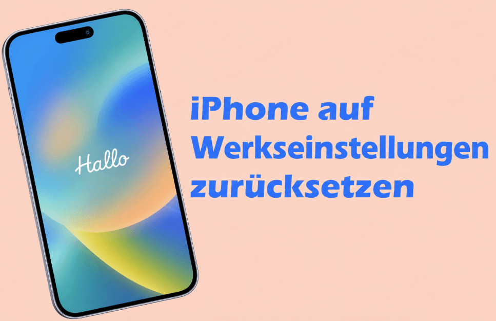 iPhone auf Werkseinstellung zurücksetzen