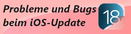 [Aktualisiert] 35 Probleme und Bugs im iOS 18 Update