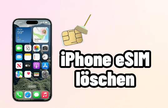 So kann man iPhone eSIM löschen - Einfache Anleitung