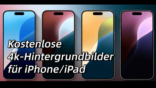 [iOS 18 Wallpaper] Kostenlose 4k-Hintergrundbilder für iPhone/iPad auf iOS 18