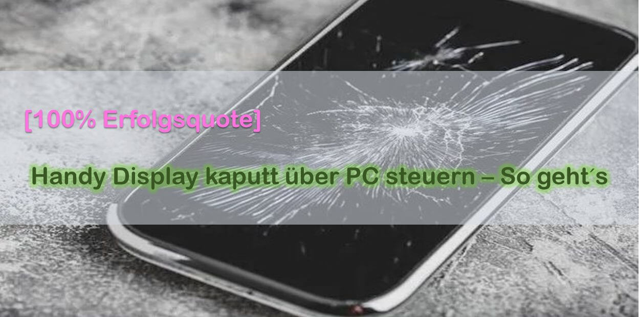 wie können Sie Android-Handy Display kaputt über PC steuern