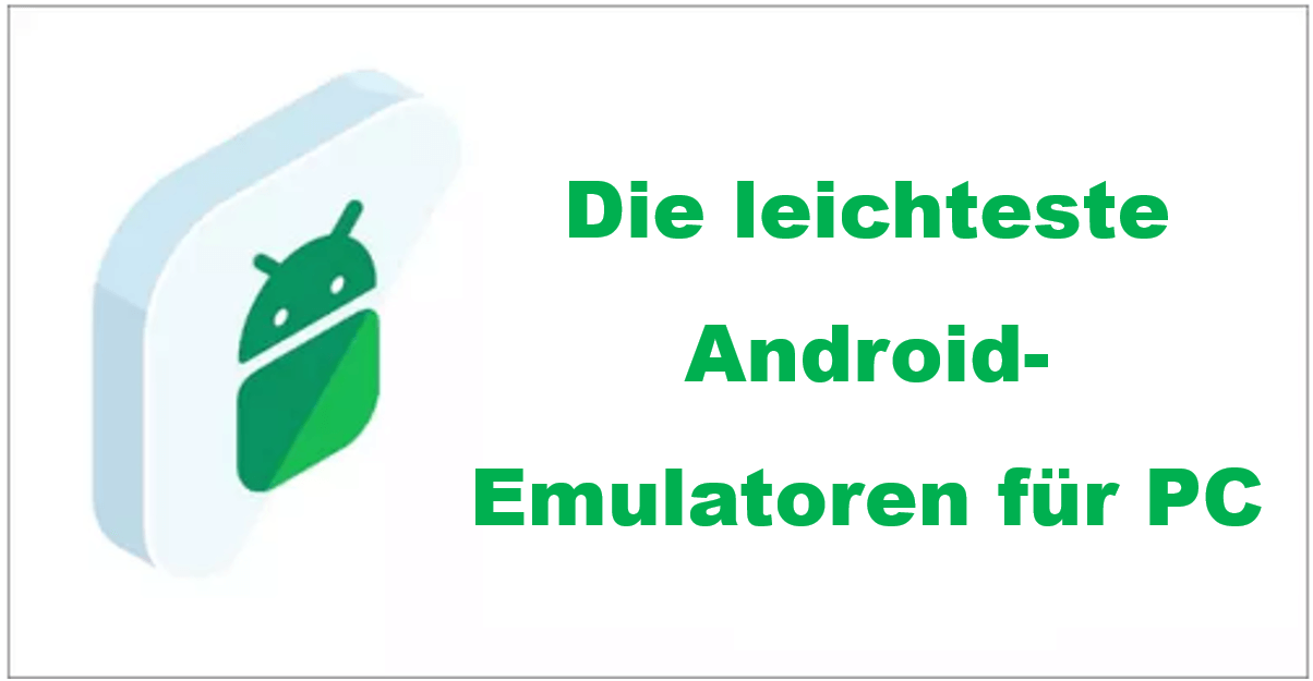 Die leichteste Android-Emulatoren für PC [7 Optionen]