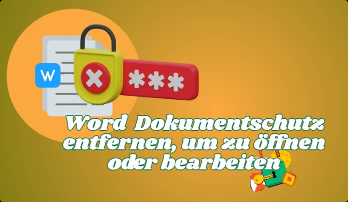 Word Dokumentenschutz entfernen: Zum Öffnen oder Bearbeiten