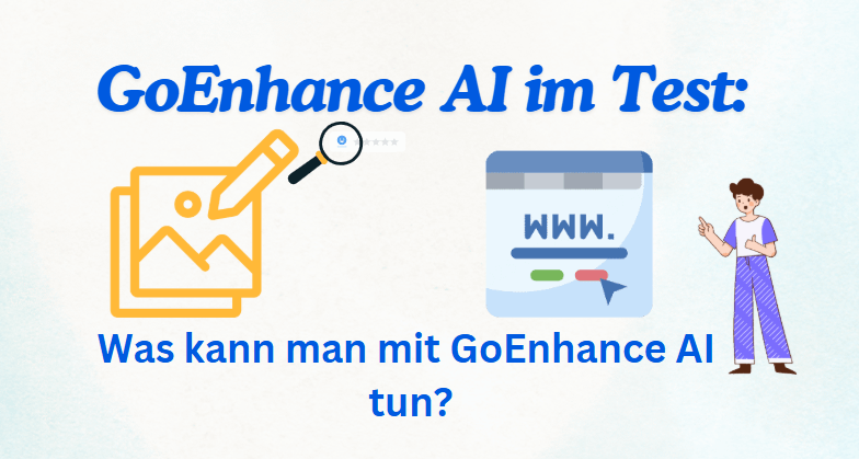 GoEnhance AI Erfahrungen