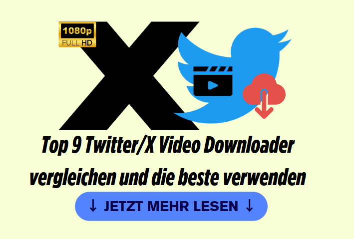 Top 9 Twitter/X Video Downloader vergleichen und die beste verwenden