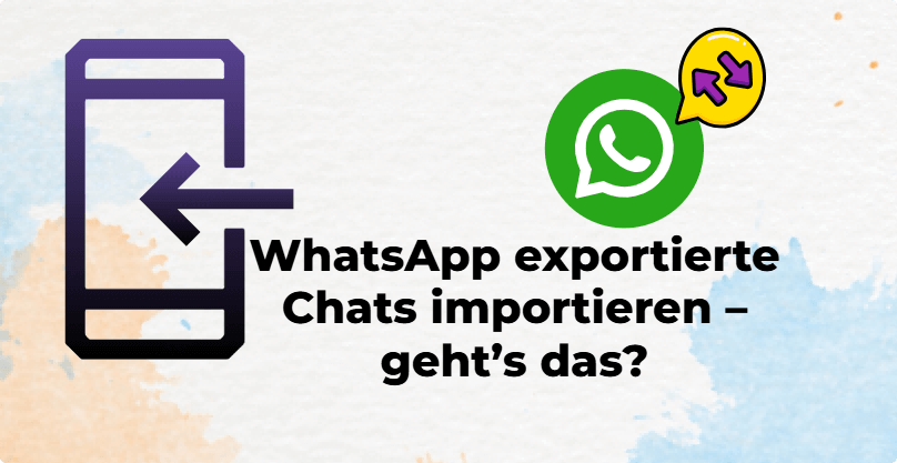 Kann ich WhatsApp exportierte Chats wieder importieren?