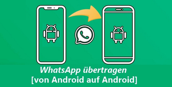 WhatsApp von Android auf Android übertragen - Anleitung