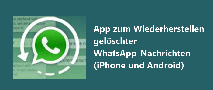 gelöschte whatsapp nachrichten wiederherstellen app
