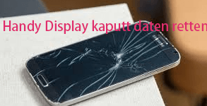 handy display kaputt daten retten