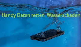 [Gelöst] Handy Daten retten nach Wasserschaden – So geht’s!