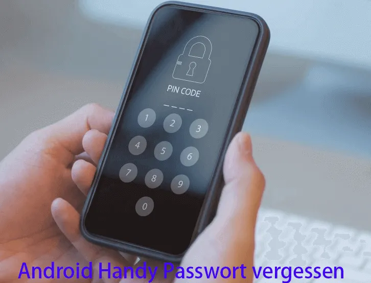 Handy-Passwort vergessen? 4 effektive Methoden, um Ihr Android zu entsperren