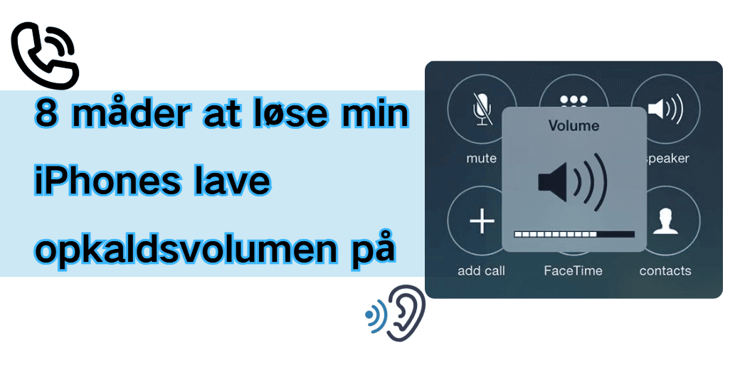 Min iPhone har lav opkaldslyd