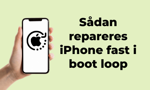 Sådan repareres iPhone fast i boot loop? - 7 løsninger i 2024