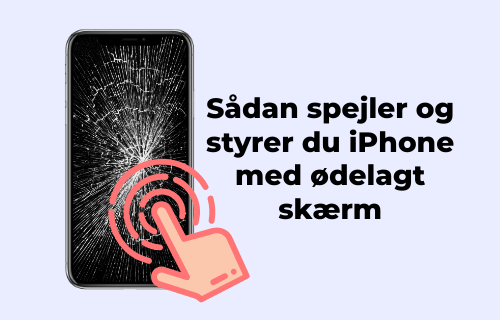 Sådan spejler og styrer du iPhone med ødelagt skærm