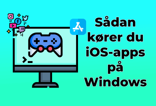 Sådan kører du iOS-apps på Windows-pc