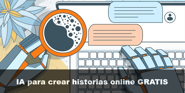 IA para crear historias online gratis ¡Crea tu historia propia!