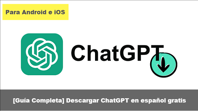 Descargar ChatGPT para Android/ iOS en español gratis