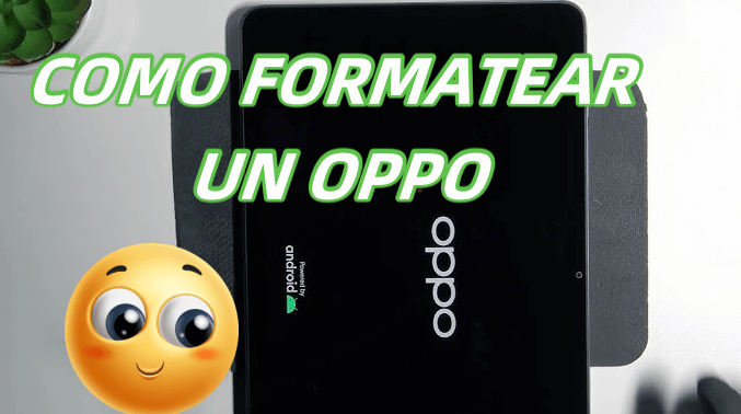 cómo formatear un teléfono OPPO