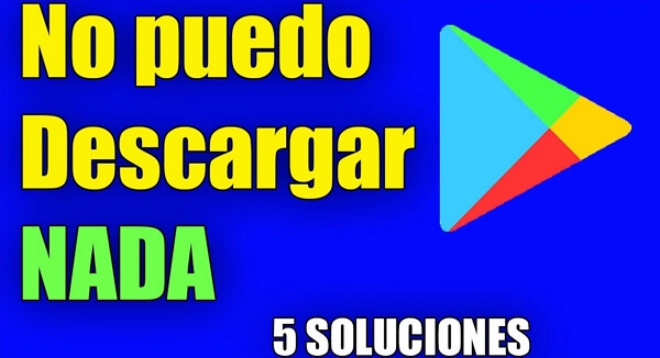 por qué Play Store no me deja descargar nada