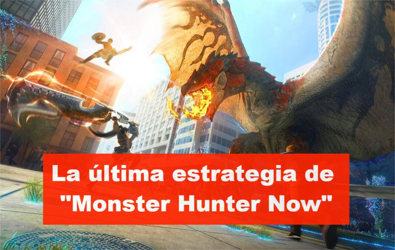 la última estrategia de Monster Hunter Now