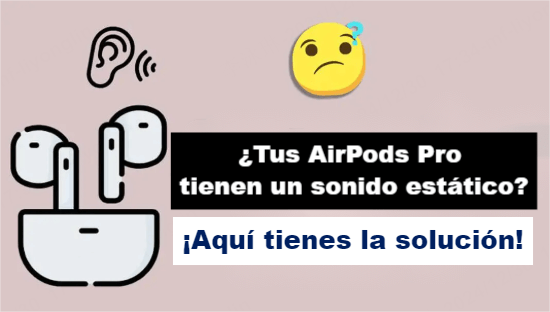 Tener ruido en el AirPods Pro